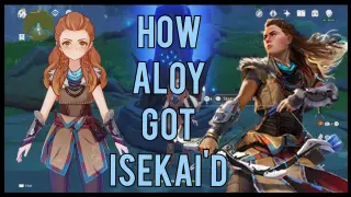 How Aloy Got Isekai'd | Genshin Impact