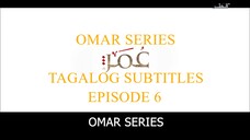 Omar Series Tagalog Subtitles Episode 6