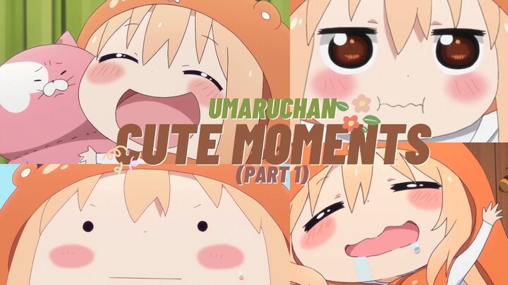 UMARU CUTE MOMENT (Part 1)