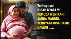 KISAH NYATA !!! PEMUDA MENIKAHI JANDA MANDUL TERNYATA BISA HAMIL, NAMUN ......