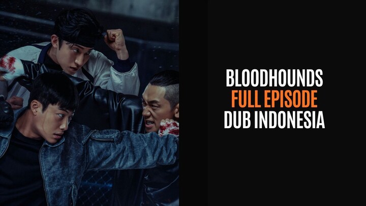 BLOODHOUNDS FULL EPISODE - DRAKOR DUB INDO