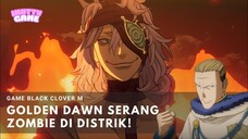 GOLDEN DAWN SERANG ZOMBIE DI DISTRIK BLACK CLOVER M!