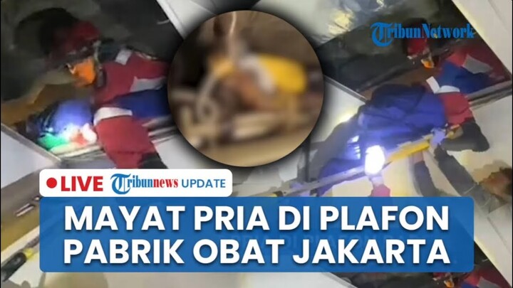 🔴LIVE: Temuan Mayat Pria di Plafon Pabrik Obat Jakarta Timur, Tubuh Korban Hitam dan Membusuk