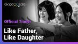 Like Father, Like Daughter | Official Trailer | Marry for love, daddy's little girl.