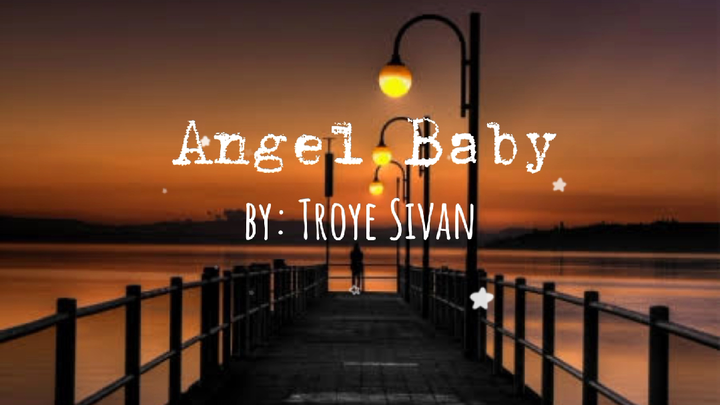 ANGEL BABY- Troye Sivan_(lyrics)