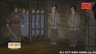 54 Đại Việt kiêu hùng - Nhà Trần kháng chiến chống Nguyên Mông lần thứ nhất 1257-1258 phần 2