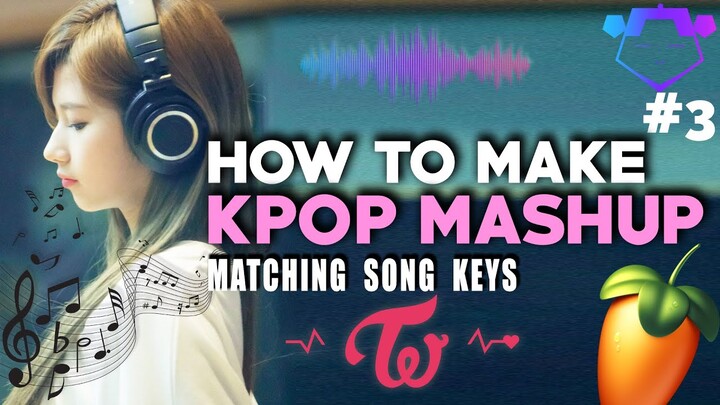 HOW TO make KPOP MASHUP (Matching Song Keys) FL Studio 2020