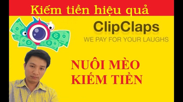 Kiếm tiền bằng cách nuôi mèo với Clipclaps kiếm vài đô/ ngày đơn giản