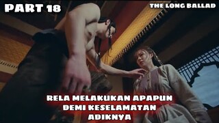 RELA MELAKUKAN APAPUN DEMI KESELAMATAN ADIKNYA - ALUR CERITA THE LONG BALLAD PART 18