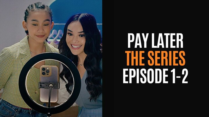 PAY LATER THE SERIES EPISODE 1-2