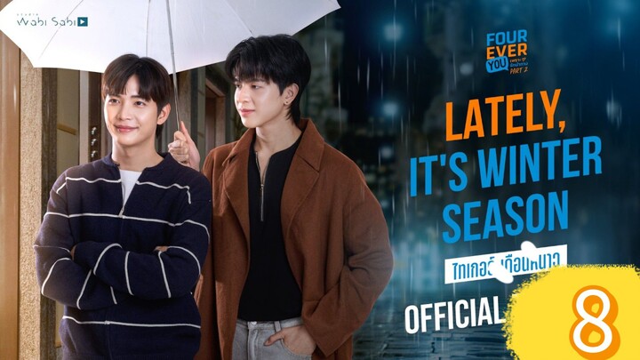 Lately It's Winter Season  Episode 8 Eng Sub
