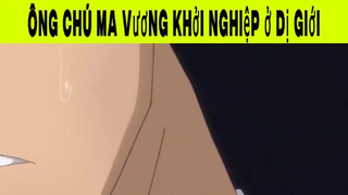 Ông chú ma vương khởi nghiệp ở dị giới Phần 9 #animehaynhat