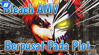 [Bleach AMV] Kompilasi yang berpusat pada plot_AB8