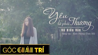 YÊU LÀ PHẢI THƯƠNG - VÕ KIỀU VÂN (officical MV)