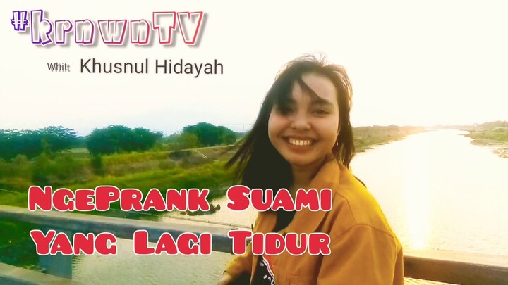 PRANK SUAMI YANG LAGI TIDUR #krnwnTV