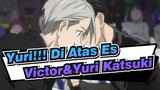 [Yuri!!! Di Atas Es] Ep8 Bagian Victor & Yuri Katsuki