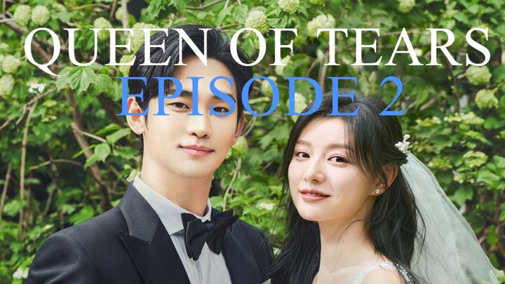 QUEEN OF TEARS EPISODE 2 (ENG SUB)