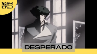 Cowboy Bebop - Desperado!!!!!