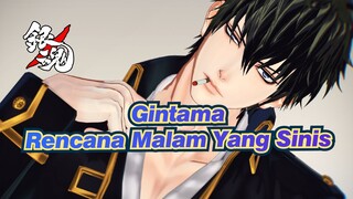 [Gintama/MMD] Rencana Malam Yang Sinis