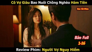 Review Phim: Đỉnh Cao Thao Túng Chồng Ngoại Tình | My Dangerous Wife | Người Vợ Nguy Hiểm | Full1-16