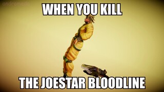 when you kill the joestar bloodline