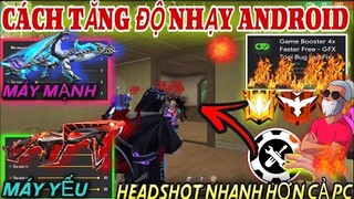 Free Fire | Phần Mềm “TĂNG ĐỘ NHẠY GẤP 10 LẦN CHO ANDROID” Tăng Cao Tỉ Lệ HeadShot Trên Máy Yếu