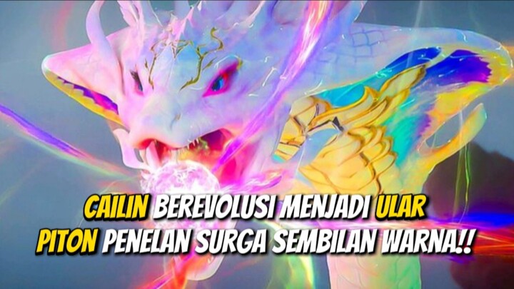 CAILIN BEREVOLUSI MENJADI ULAR PITON PENELAN SURGA SEMBILAN WARNA‼️
