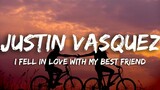 I Fell In Love With My Best Friend - Justin Vasquez Cover (Lyrics)