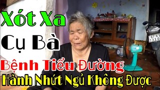 Tội Nghiệp Bà Cụ Đã Lớn Tuổi Rồi Còn Mang Trong Người Căn Bệnh Tiểu Đường - Nhân Vlogs tv