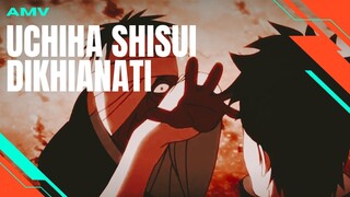 [AMV EDIT] UCHIHA SHISUI DIKHIANATI