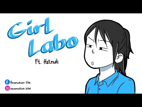 Girl Labo ft. Hzlnut (Pinoy Animation)