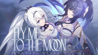 【崩坏3/琪亚娜&芽衣】Fly Me To The Moon