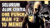 SELURUH ALUR CERITA One Punch Man Part 2 Hanya 10 Menit || Pahlawan Sebenarnya