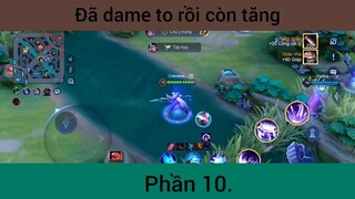 Đã dame to rồi còn tăng p10