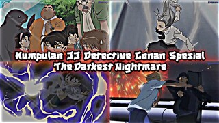 KUMPULAN JJ DETECTIVE CONAN SPESIAL THE DARKEST NIGHTMARE #part49