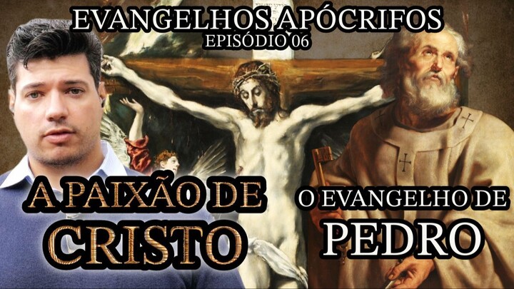 A PAIXÃO DE CRISTO SEGUNDO O EVANGELHO DE PEDRO | Evangelhos Apócrifos | Episódio  06