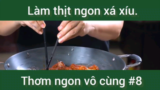 Làm thịt ngon xá xíu thơm ngon vô cùng phần 8
