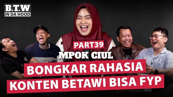 Mpok Ciul - Bongkar rahasia konten Betawi bisa FYP| BTW IN DA HOOD 🎙️