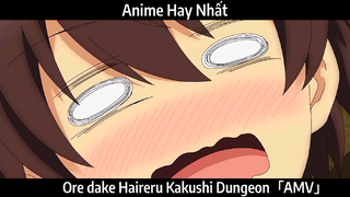 Ore dake Haireru Kakushi Dungeon「AMV」Hay Nhất