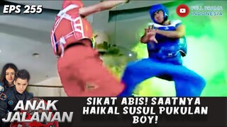 SIKAT ABIS! SAATNYA HAIKAL SUSUL PUKULAN BOY! - ANAK JALANAN 255