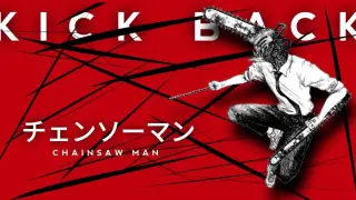Chainsaw Man (チェンソーマン) - Opening theme song ｢KICK BACK」 by Kenshi Yonezu