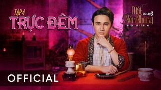 Tập 4 - TRỰC ĐÊM ｜ Series Chuyện Ma MỘT NÉN NHANG Phần 3 ｜ HUỲNH LẬP [OFFICIAL]