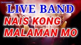 LIVE BAND || NAIS KONG MALAMAN MO