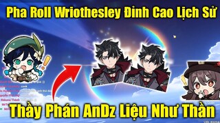 Pha Roll Wriothesley Không Thể Tin Được - AnDz Lấy Của Người Nghèo Chia Cho Người Giàu