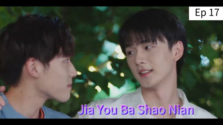 Jia You Ba Shao Nian episode 17 (sub indo)