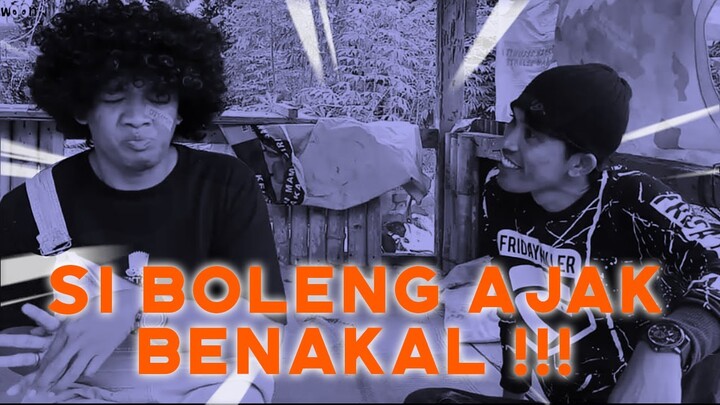 Si boleng ajak beNAKAL !!! (Episode 1)