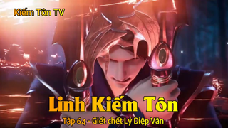 Linh Kiếm Tôn Tập 64 - Giết chết Lý Diệp Vân