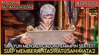 TAN YUN BAKAL MENJADI PEMIMPIN SEKTE HUANG FU !? - Alur Cerita Donghua #NTZZ (PART 287)