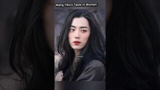 So This Is The Wang Yibo's TYPE In Women And Men 🤭