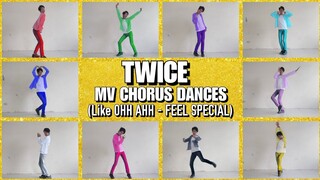 TWICE MV CHORUS DANCES (Like OHH AHH - FEEL SPECIAL)